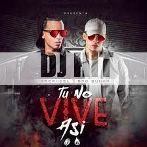 Stream ARCANGEL FT. BAD BUNNY - TU NO VIVE ASI - (VERSION REGGAETON) DEMO by Acapella Exclusivos ...