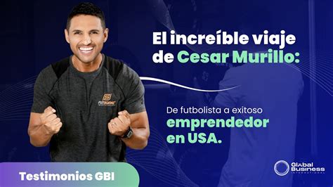 Testimonial Cesar Murillo De Futbolista A Empresario Exitoso En Usa