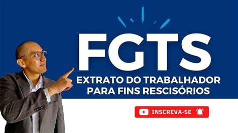 Como tirar o extrato do FGTS para Fins Rescisórios Conectividade