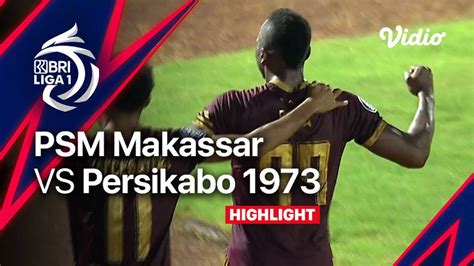 Highlights PSM Makassar Vs PERSIKABO 1973 BRI Liga 1 2022 23 Vidio