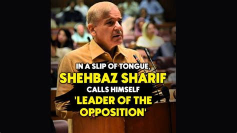 Shehbaz Sharifs Slip Of Tongue Prime Minister Calls Himself Leader