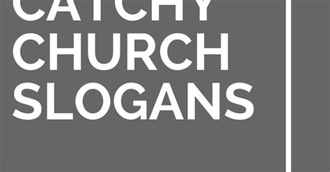 35 Of The Best Catchy Church Slogans And Taglines Churches And Catchy