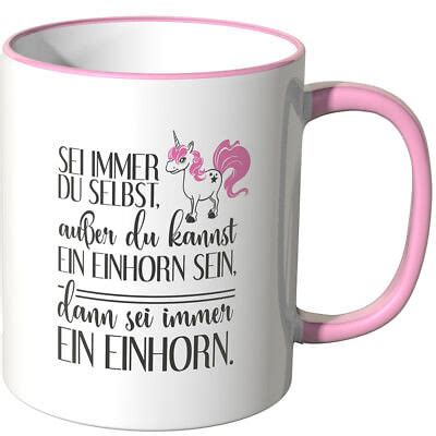 Juniwords Tasse Spruch Sei Immer Du Selbst Au Er Du Kannst Ein