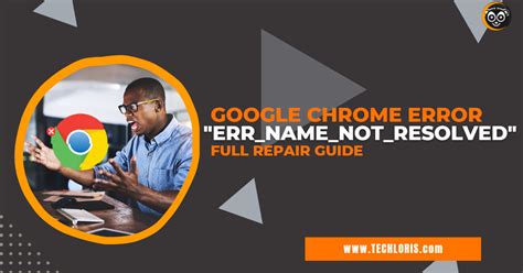 How To Fix The Errnamenotresolved Error In Chrome