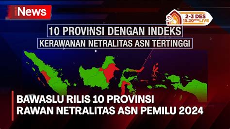 Bawaslu Rilis Daerah Rawan Netralitas ASN Pemilu 2024 YouTube