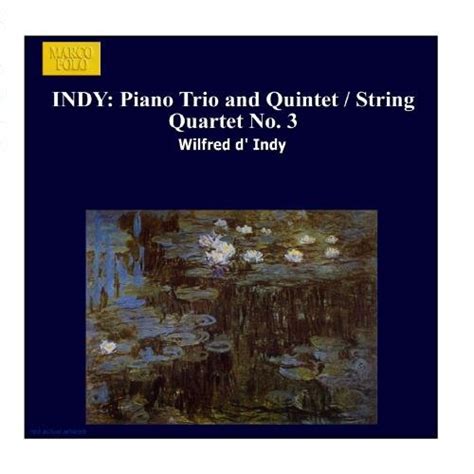 INDY Piano Trio And Quintet String Quartet No 3 Ilona Prunyi Indy