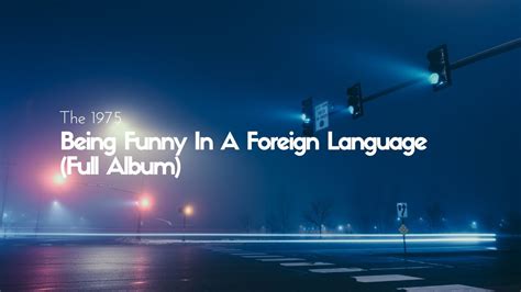 Being Funny In A Foreign Language The 1975 Full Album YouTube