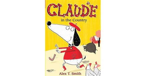 Claude In The Country By Alex T Smith