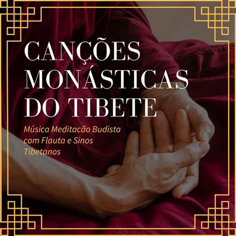 Canções Monásticas do Tibete Música Meditacão Budista Flauta e