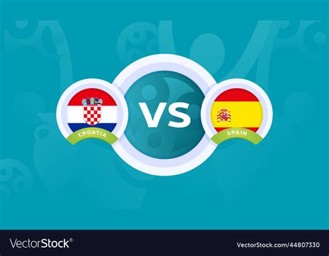 Croatia vs spain round of 16 match european Vector Image