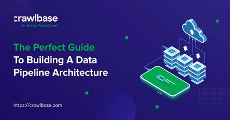 The Perfect Guide To Building A Data Pipeline Architecture Crawlbase