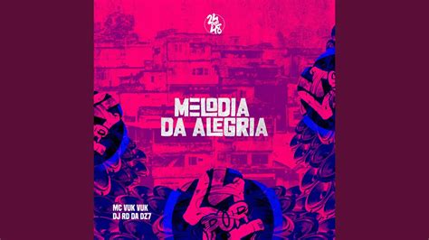 Melodia Da Alegria Mc Vuk Vuk And Dj Rd Da Dz7 Song Lyrics Music