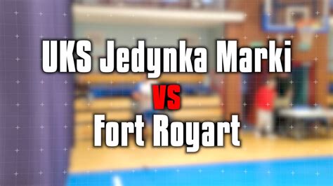 Mecz Uks Jedynka Marki Vs Fort Royart Kolejka Sezon Jesie