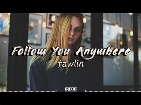 Fawlin Follow You Anywhere Lyrics YouTube