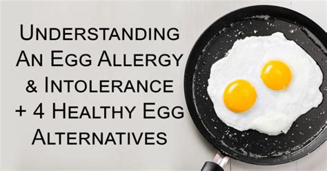 Understanding An Egg Allergy & Intolerance + 4 Healthy Egg Alternatives ...