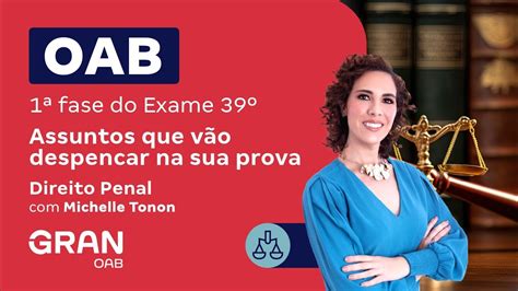 1ª Fase Do Exame 39º Oab Assuntos Que Vão Despencar Na Sua Prova