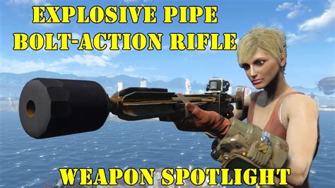 Fallout 4 Weapon Spotlights Explosive Pipe Bolt Action Rifle Youtube