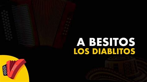 A Besitos Los Diablitos Video Letra Sentir Vallenato YouTube