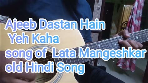 Ajeeb Dastan Hai Yeh Fingerstyle Guitar Lata Mangeshkar Youtube