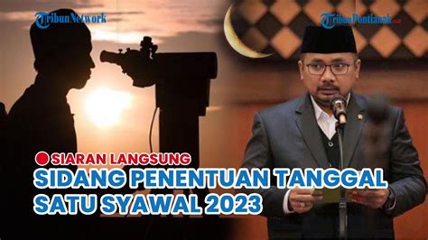 Breaking News Sidang Isbat Penentuan Kapan Idul Fitri M H