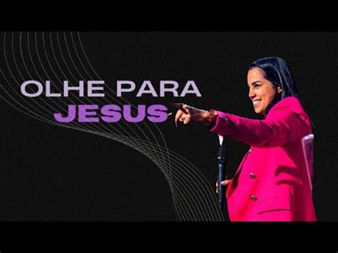 NÃO OLHE O PROBLEMA OLHE PARA JESUS Missionária Camila Barros YouTube