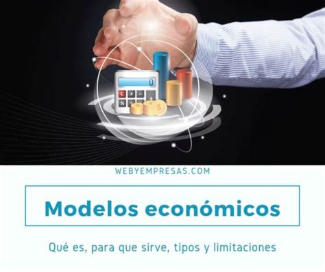 Modelos Económicos Definición características e importancia Web y