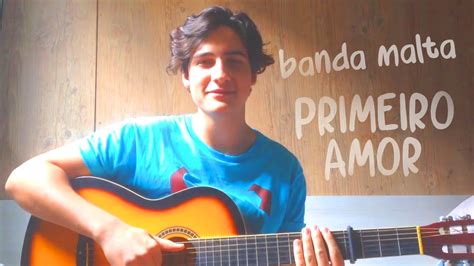 Primeiro Amor Banda Malta Youtube