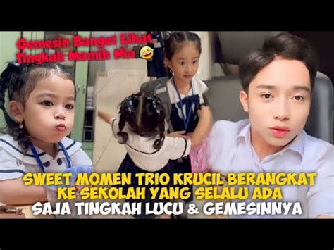 Sweet Momen Trio Krucil Berangkat Ke Sekolah Yang Selalu Ada Saja