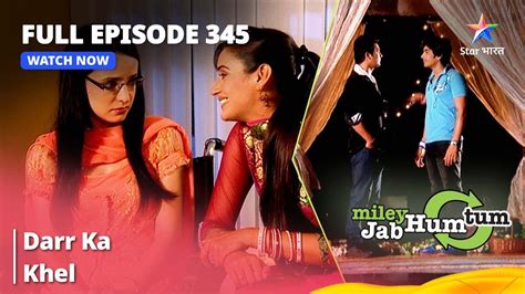 Full Episode 345 Miley Jab Hum Tum Darr Ka Khel Starbharat YouTube