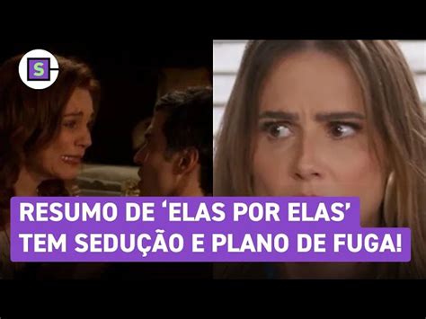 Elas por Elas Resumo dos capítulos da novela da Globo de 11 a 16 03