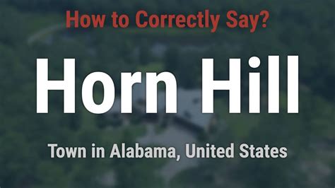 How To Pronounce Horn Hill Alabama Correctly YouTube