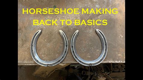 Horseshoe Making Back To Basics Youtube