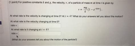 Solved 1 Point For Positive Constants K And G The Chegg