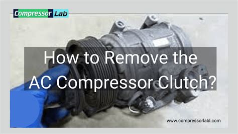 How To Remove Ac Compressor Clutch Compressor Lab