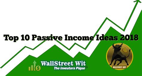 Top 10 Passive Income Ideas 2018 Wallstreet Wit