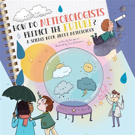 How Do Meteorologists Predict the Future?: A Science Book About