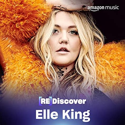 Rediscover Elle King Playlist On Amazon Music Unlimited