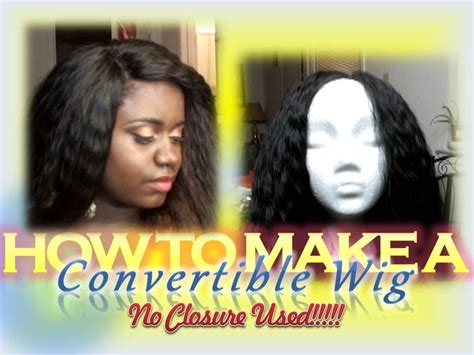 How To Make A Wig Without A Closure Convertible Wig Youtube