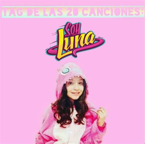 🌙💟🎶tag De Las 20 Canciones Soy Luna 🎶🌙💟 ¡te Reto A Ti 💞💞💞🌙 •soyluna