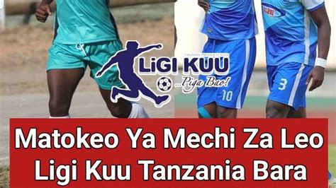 Matokeo Ya Mechi Za Leo Ligi Kuu Tanzania Youtube