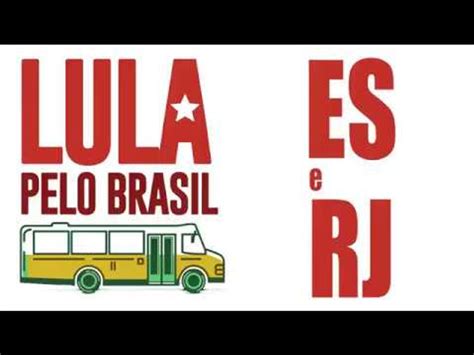 Vídeo Resgata Como Foi A Caravana De Lula Pelo Rio E Es Vídeo Dailymotion