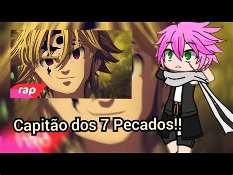 Fairy Tail react rap do Meliodas Nanatsu no Taizai Eu Sou O Capitão