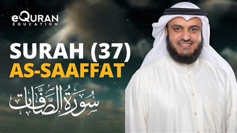 Surah As Saffat 37 سورة الصافات Mishary Rashid Alafasy Equraneducation