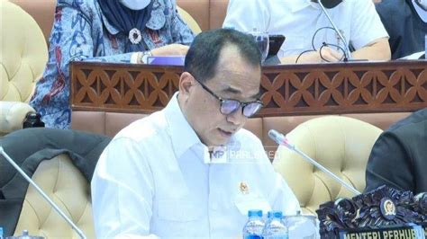 Menhub Lapor DPR Realisasi Anggaran 2022 Capai 98 Persen Tertinggi