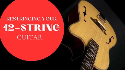 Restringing Your 12 String Guitar Youtube