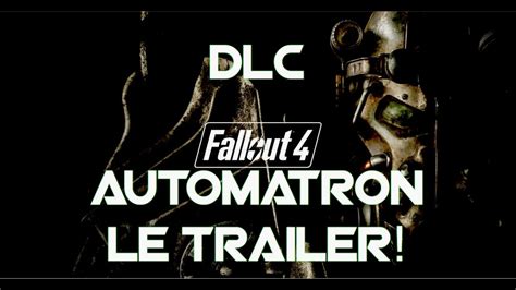 Fallout Automatron Le Trailer Du Premier Dlc Est L Lusty Fr