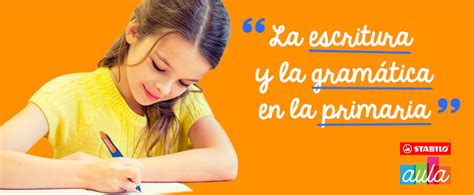 La Importancia De La Escritura Y La Gramática En La Escuela Primaria