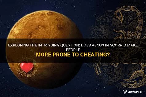 Exploring The Intriguing Question Does Venus In Scorpio Make People