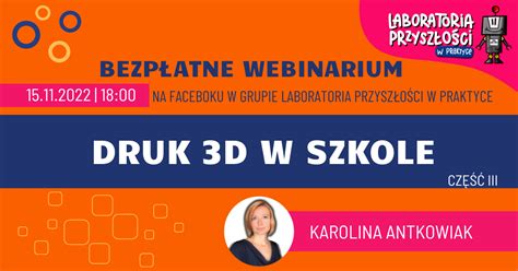 Laboratoria Przyszłości w praktyce Druk 3D w szkole Sekcja