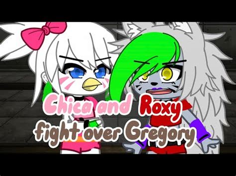 Chica And Roxy Fight Over Gregory Fnaf Youtube